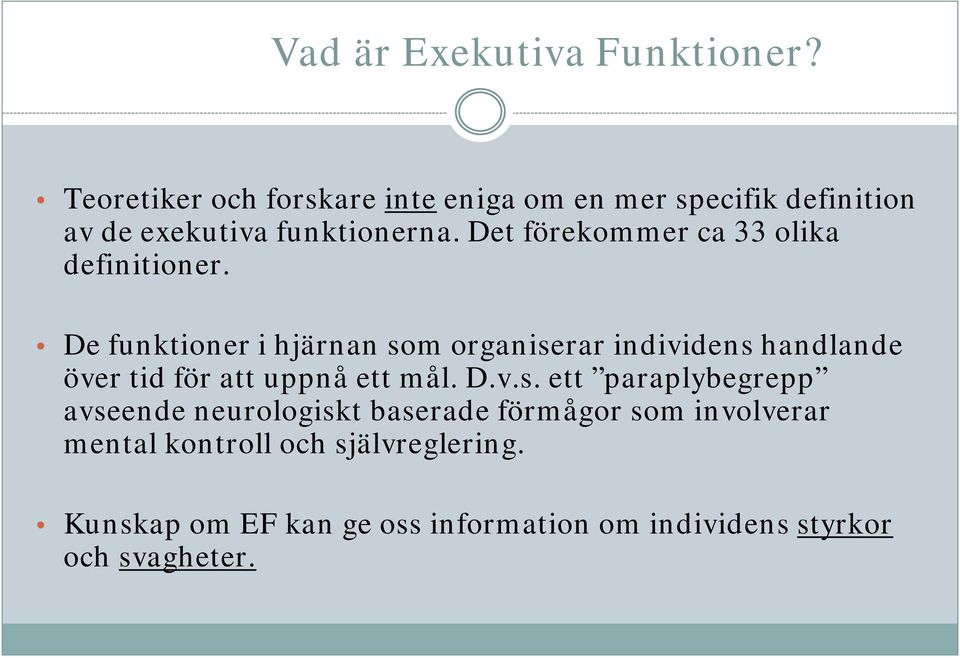 Det förekommer ca 33 olika definitioner.