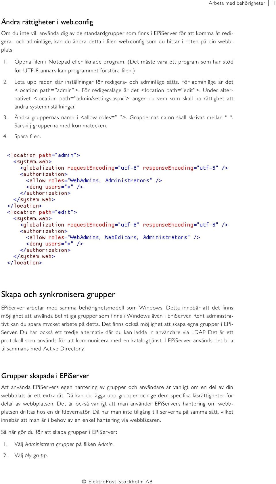 1. Öppna filen i Notepad eller liknade program. (Det måste vara ett program som har stöd för UTF-8 annars kan programmet förstöra filen.) 2.