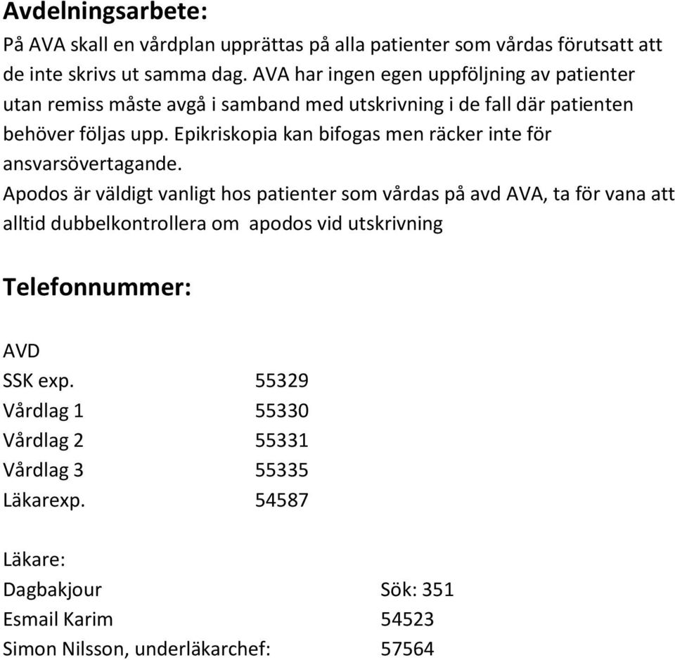 Epikriskopia kan bifogas men räcker inte för ansvarsövertagande.