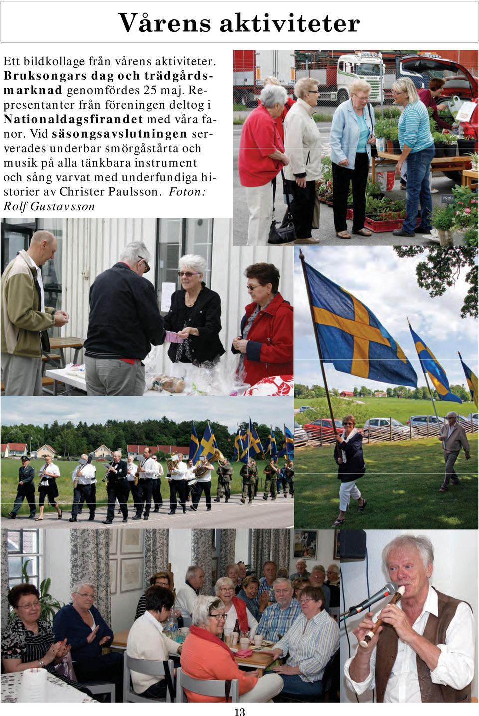 Representanter från föreningen deltog i Nationaldagsfirandet med våra fanor.