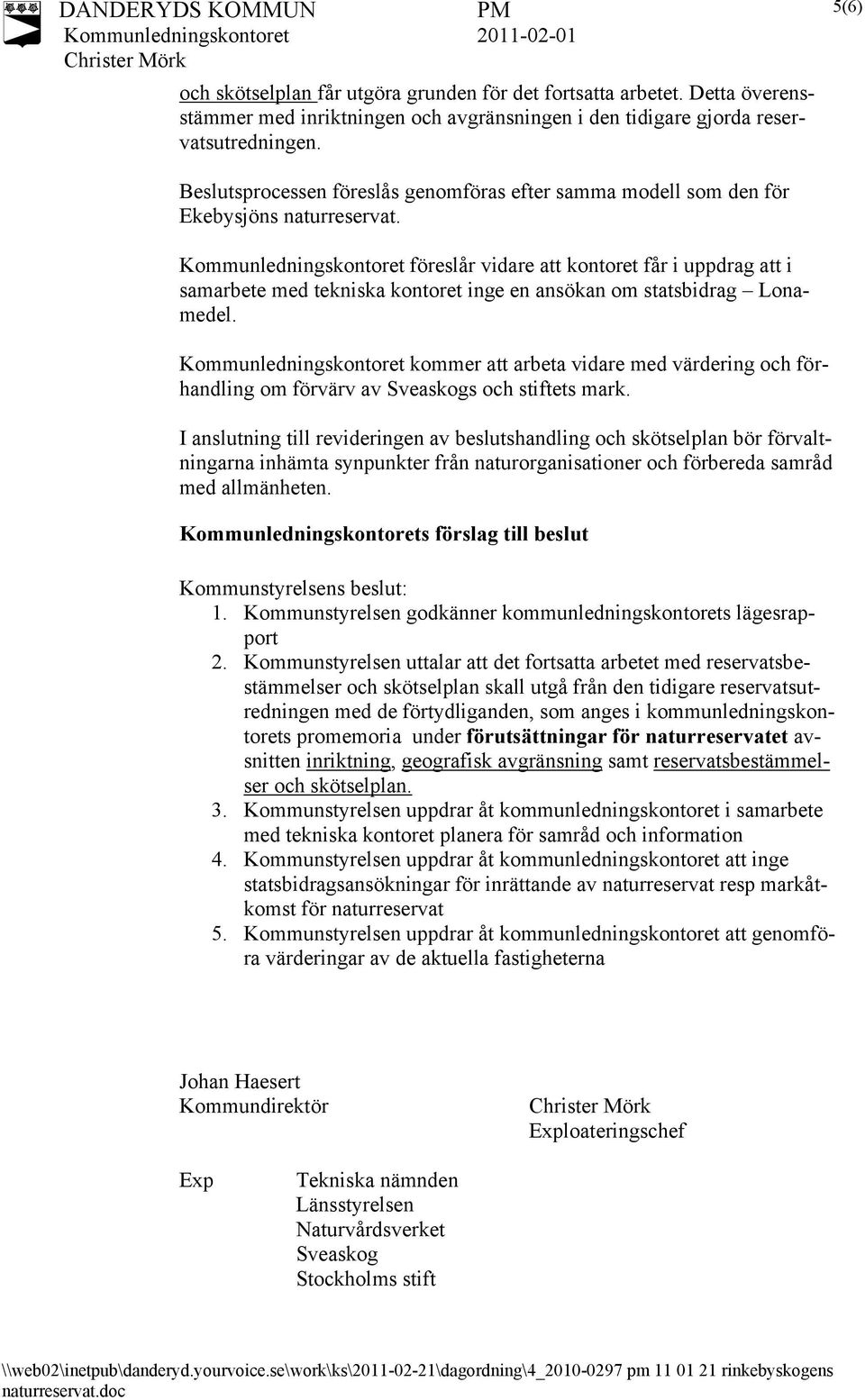 föreslår vidare att kontoret får i uppdrag att i samarbete med tekniska kontoret inge en ansökan om statsbidrag Lonamedel.