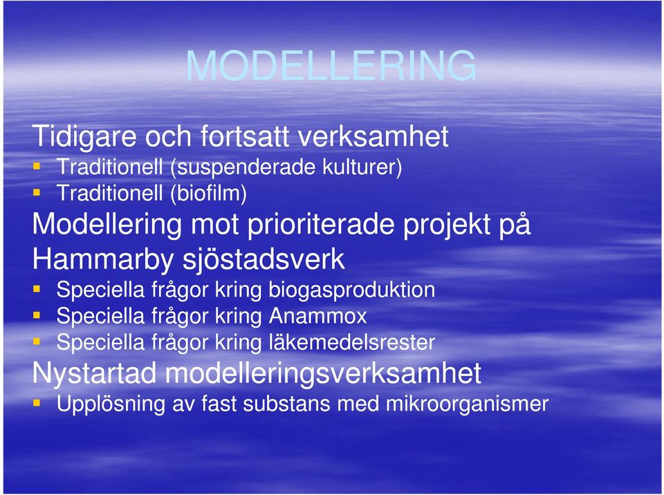 Speciella frågor kring biogasproduktion Speciella frågor kring Anammox Speciella frågor