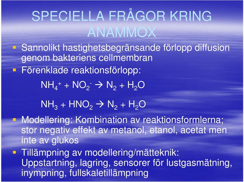 Modellering: Kombination av reaktionsformlerna; stor negativ effekt av metanol, etanol, acetat men inte av