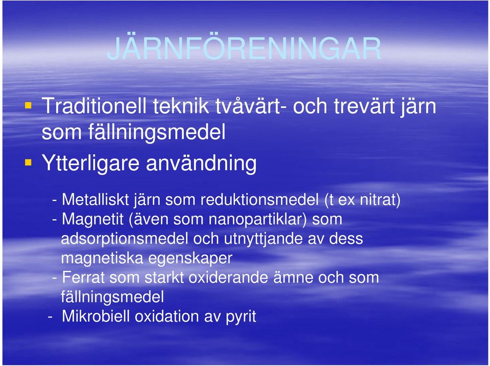 (även som nanopartiklar) som adsorptionsmedel och utnyttjande av dess magnetiska