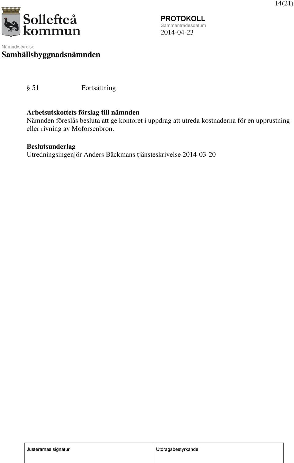 kostnaderna för en upprustning eller rivning av Moforsenbron.