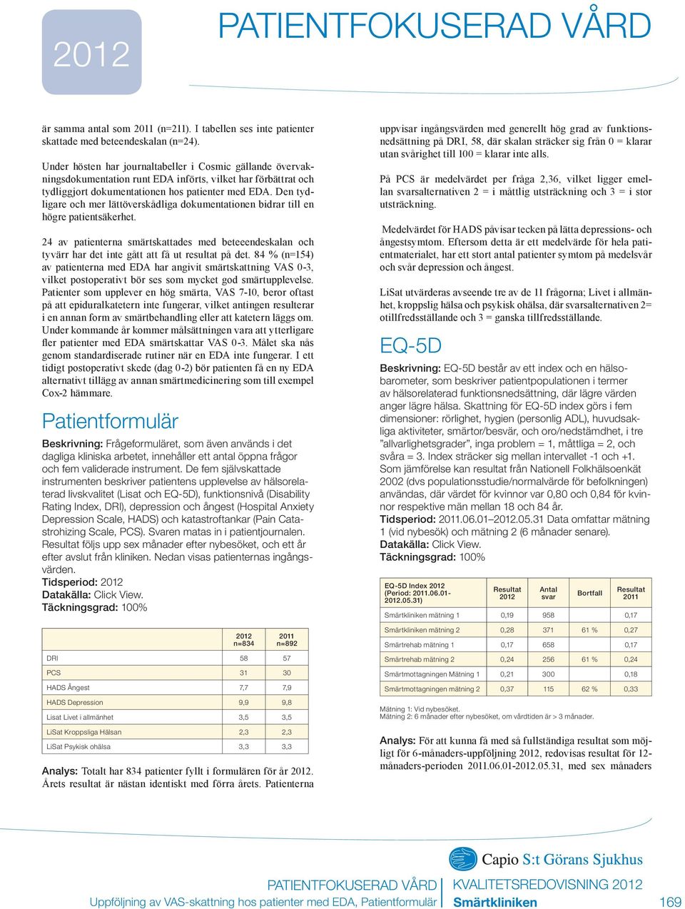 Den tydligare och mer lättöverskådliga dokumentationen bidrar till en högre patientsäkerhet.