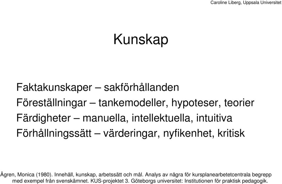 (1980). Innehåll, kunskap, arbetssätt och mål.