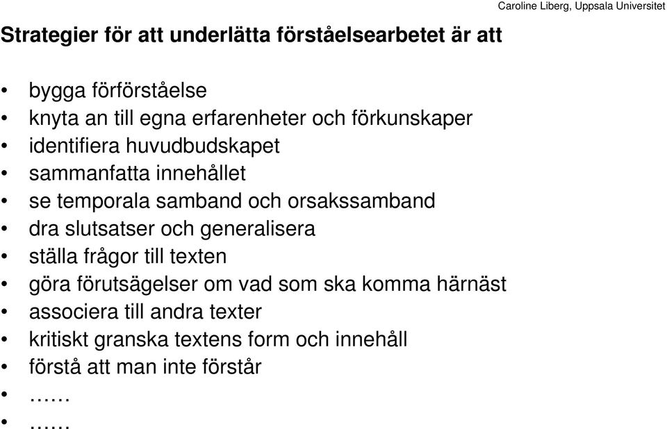 samband och orsakssamband dra slutsatser och generalisera ställa frågor till texten göra förutsägelser om vad som