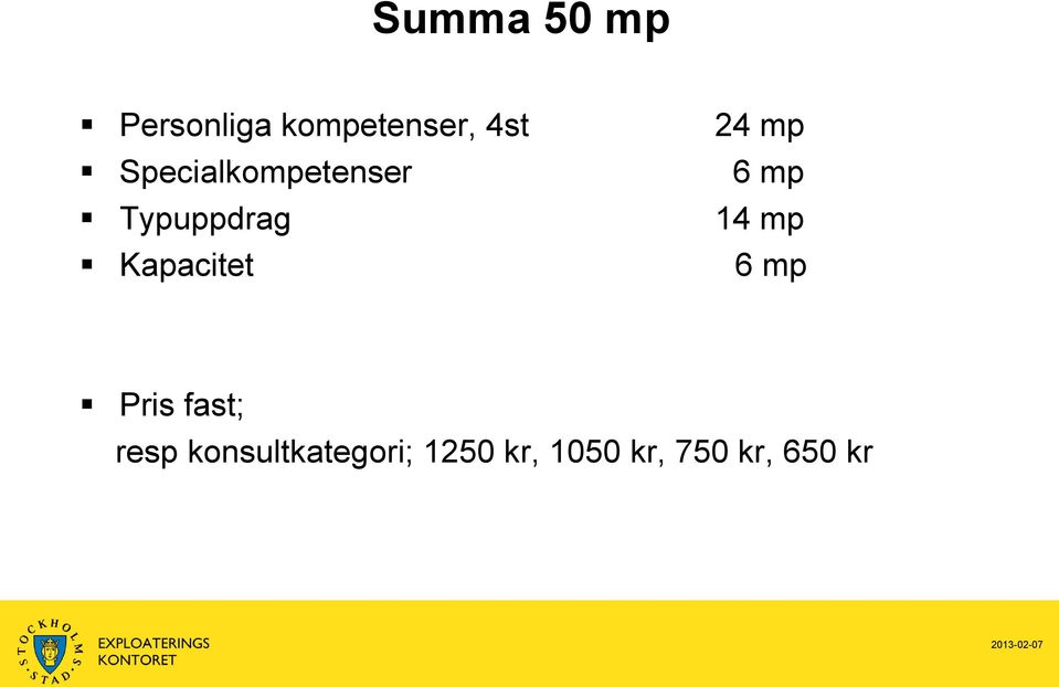 14 mp Kapacitet 6 mp Pris fast; resp