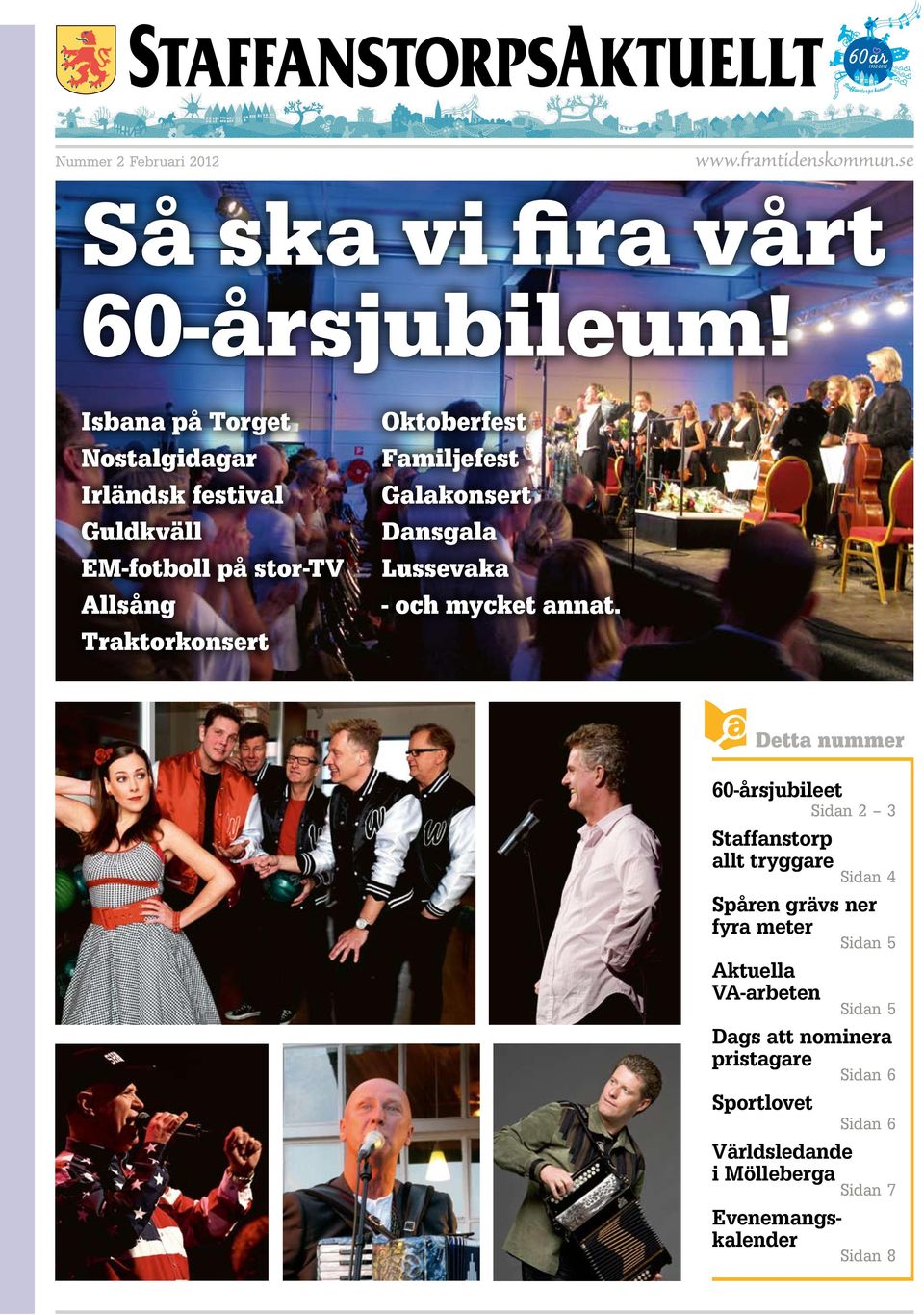 Familjefest Galakonsert Dansgala Lussevaka - och mycket annat.