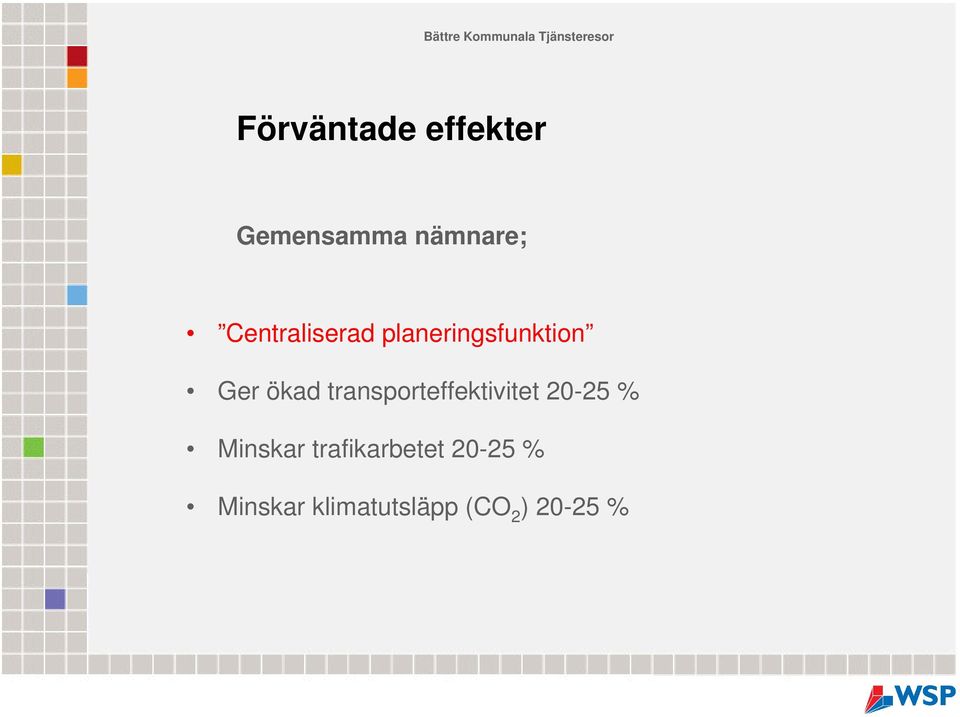 transporteffektivitet 20-25 % Minskar