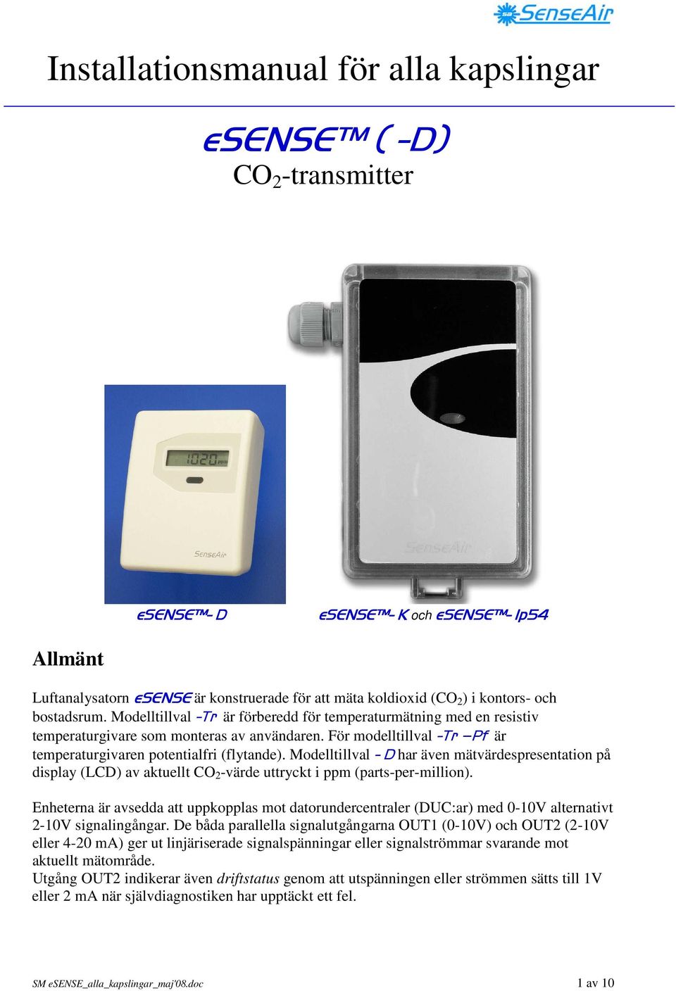 Modelltillval - D har även mätvärdespresentation på display (LCD) av aktuellt CO 2 -värde uttryckt i ppm (parts-per-million).