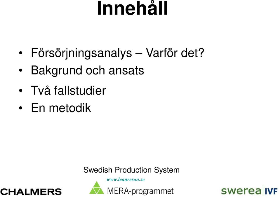 Varför det?