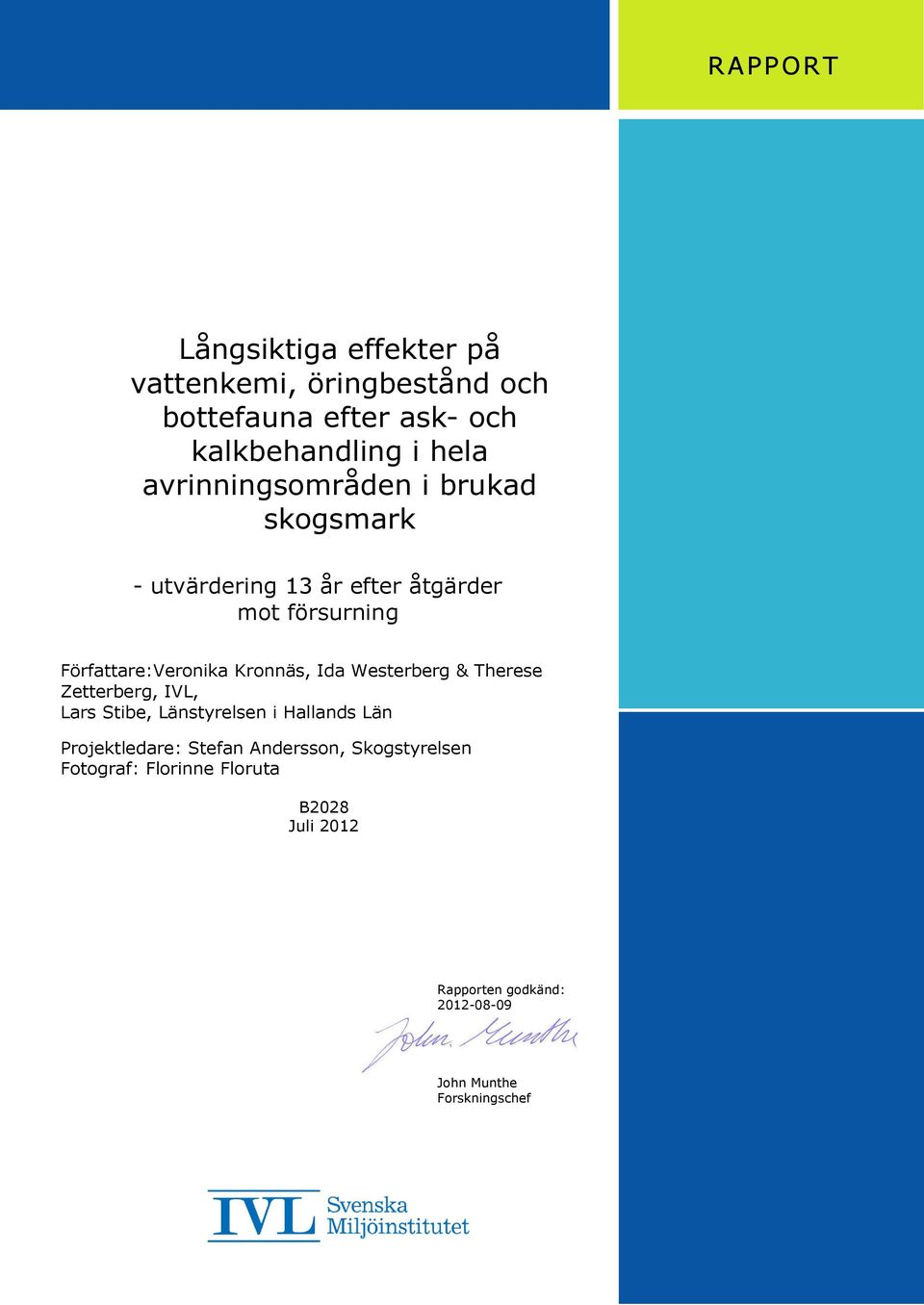 Kronnäs, Ida Westerberg & Therese Zetterberg, IVL, Lars Stibe, Länstyrelsen i Hallands Län Projektledare: