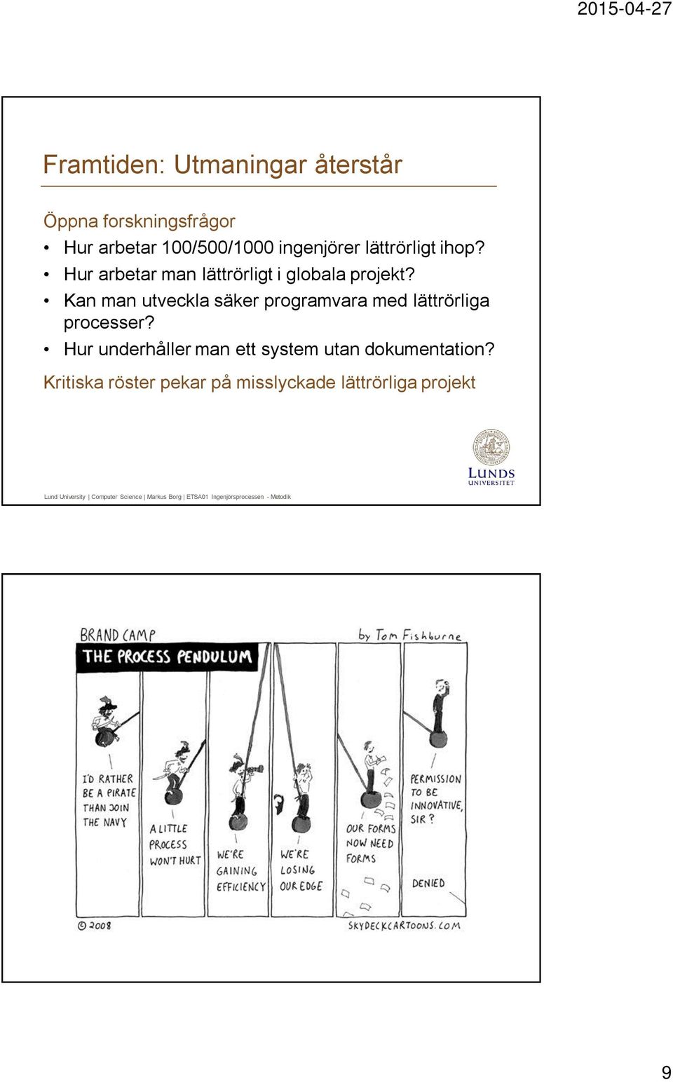 Kan man utveckla säker programvara med lättrörliga processer?