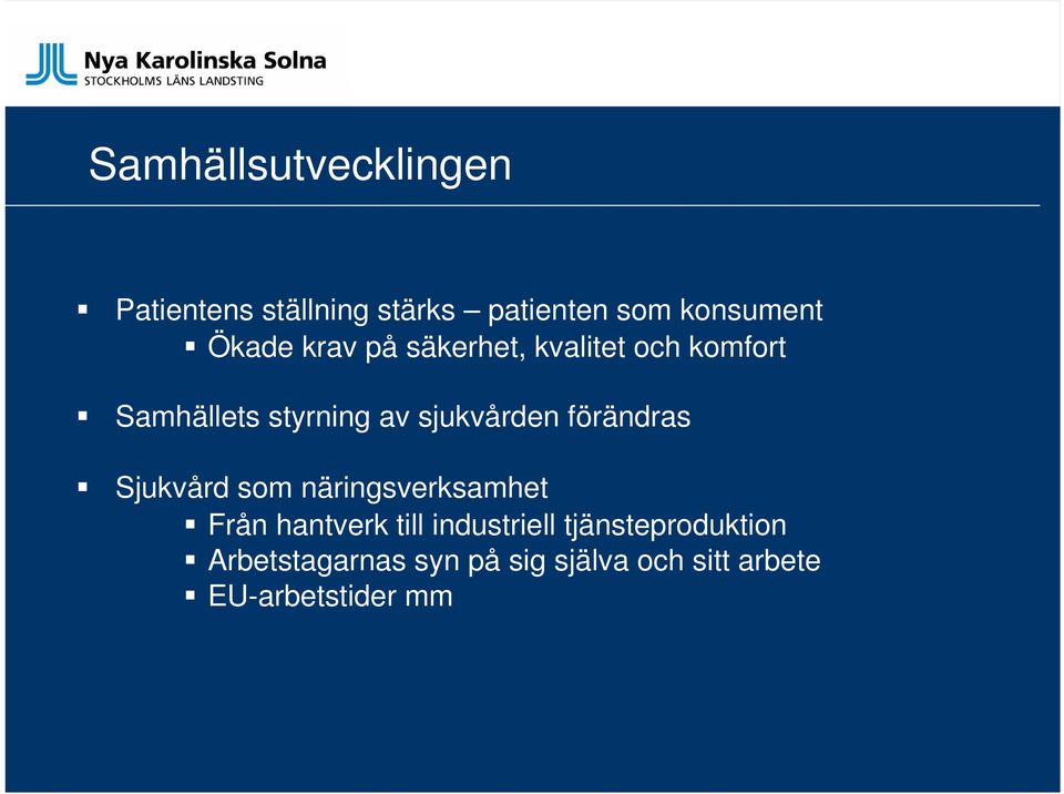 sjukvården förändras Sjukvård som näringsverksamhet Från hantverk till