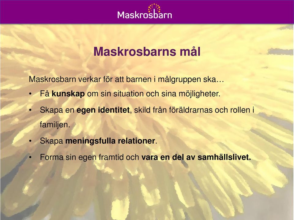 Skapa en egen identitet, skild från föräldrarnas och rollen i