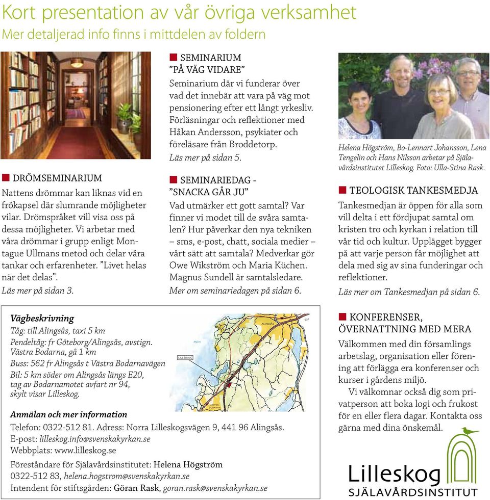 n SEMINARIUM PÅ VÄG VIDARE Seminarium där vi funderar över vad det innebär att vara på väg mot pensionering efter ett långt yrkesliv.