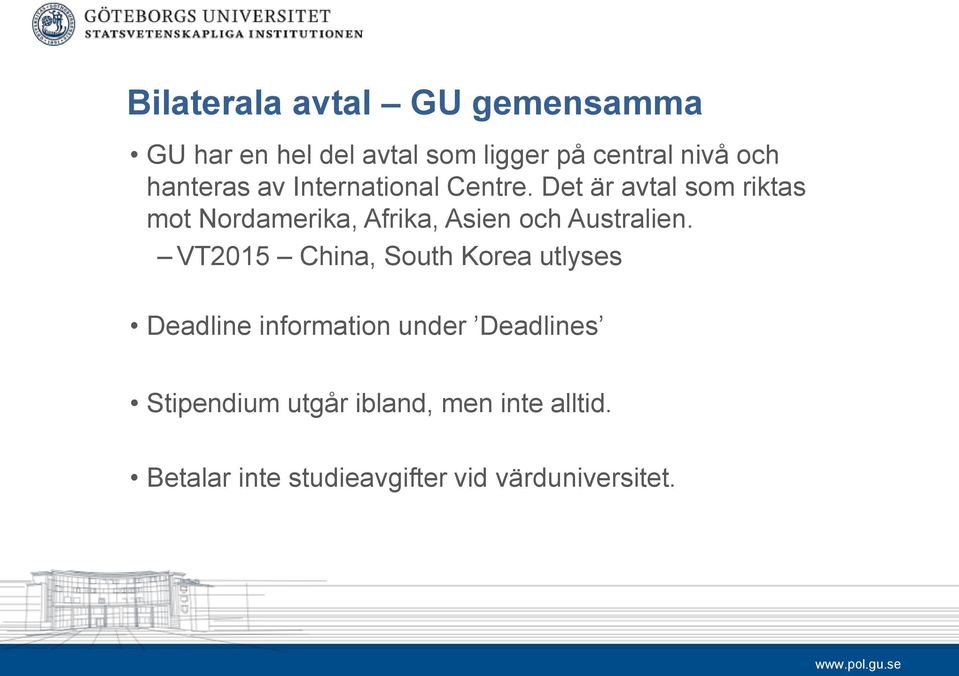 Det är avtal som riktas mot Nordamerika, Afrika, Asien och Australien.