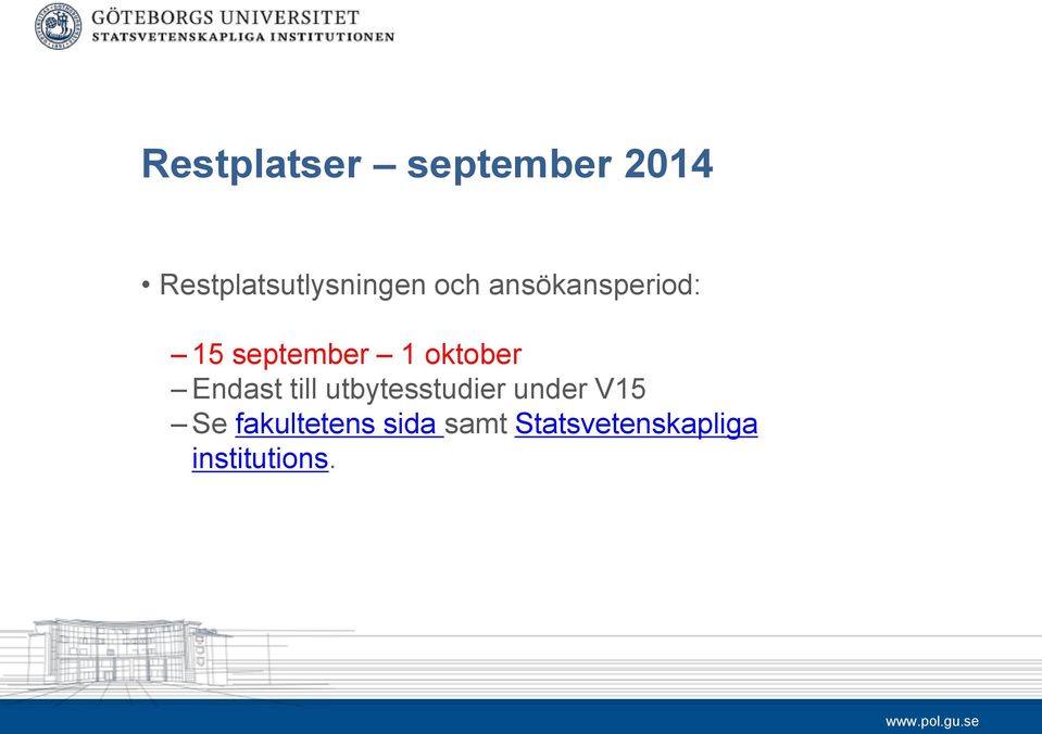 september 1 oktober Endast till utbytesstudier