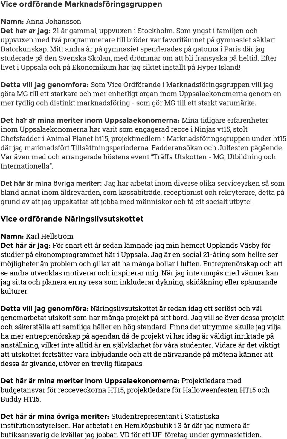 Mitt andra år på gymnasiet spenderades på gatorna i Paris där jag studerade på den Svenska Skolan, med drömmar om att bli fransyska på heltid.