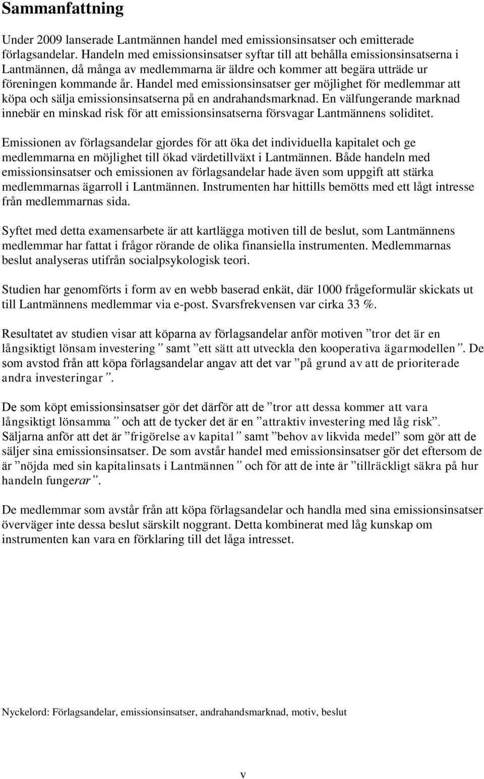 Handel med emissionsinsatser ger möjlighet för medlemmar att köpa och sälja emissionsinsatserna på en andrahandsmarknad.