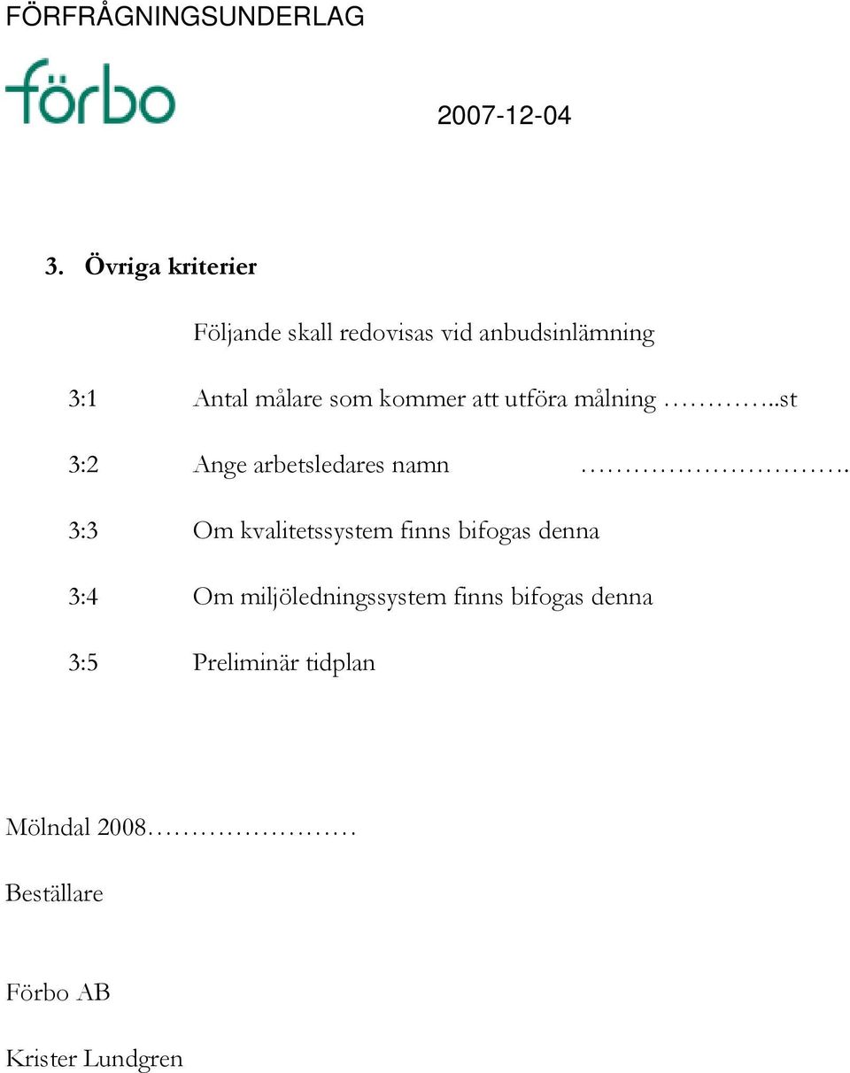 kommer att utföra målning..st 3:2 Ange arbetsledares namn.