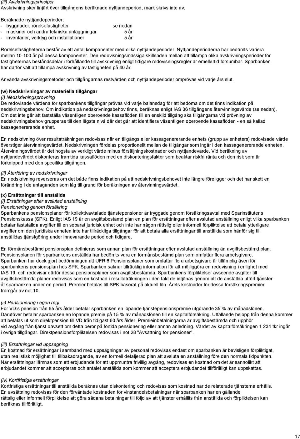 antal komponenter med olika nyttjandeperioder. Nyttjandeperioderna har bedömts variera mellan 10-100 år på dessa komponenter.