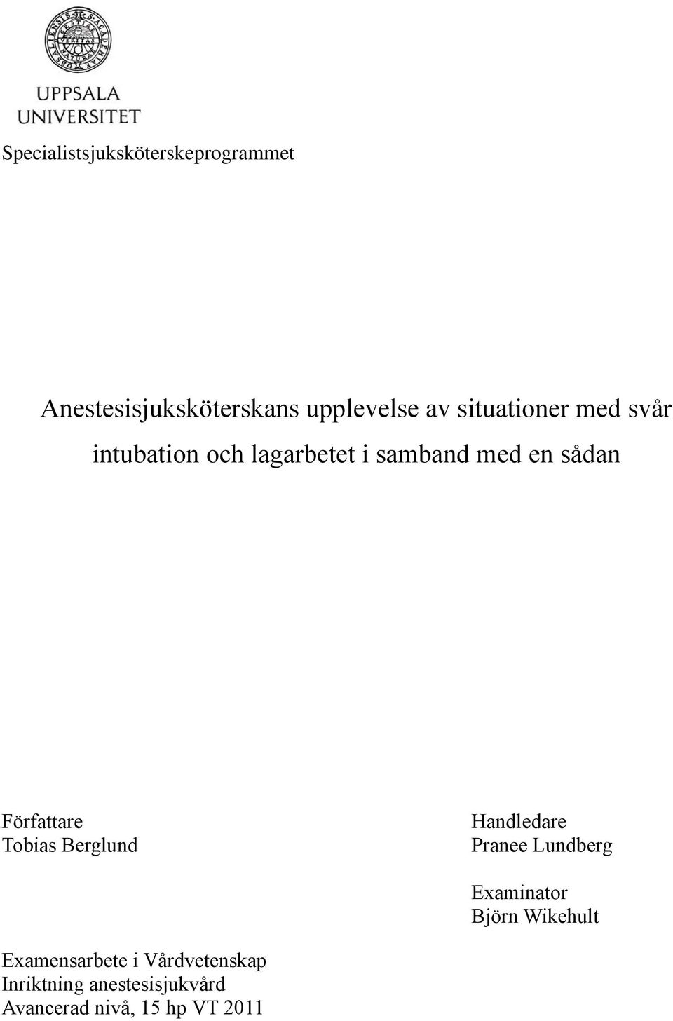 Författare Tobias Berglund Handledare Pranee Lundberg Examinator Björn