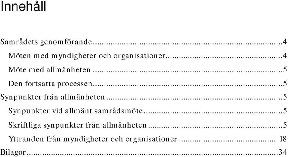 .. 5 Synpunkter från allmänheten... 5 Synpunkter vid allmänt samrådsmöte.