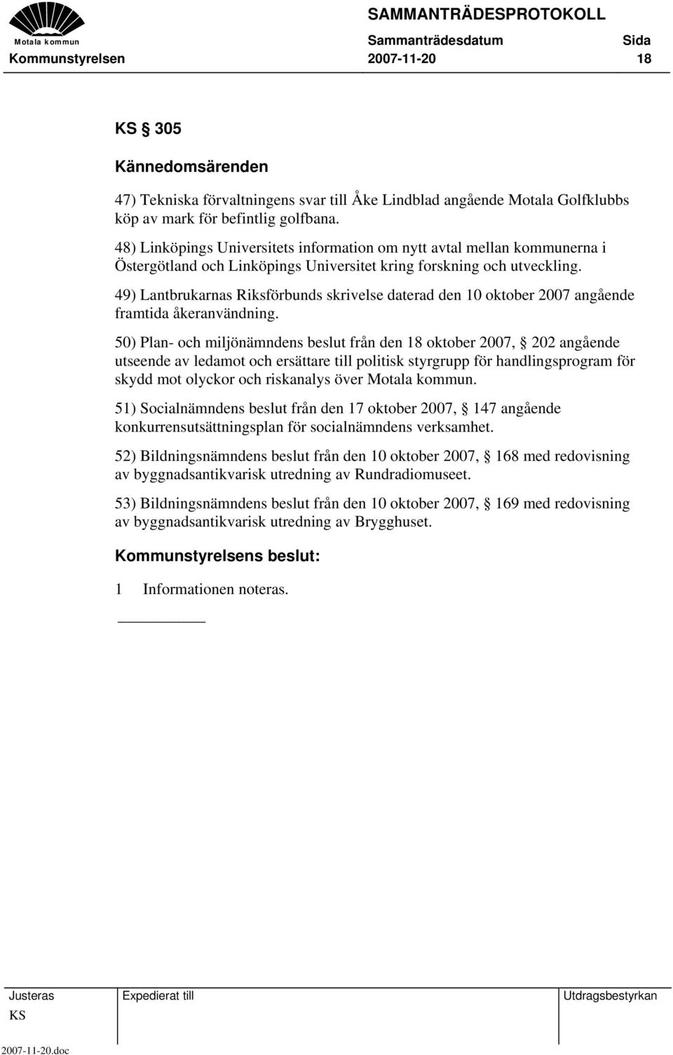 49) Lantbrukarnas Riksförbunds skrivelse daterad den 10 oktober 2007 angående framtida åkeranvändning.