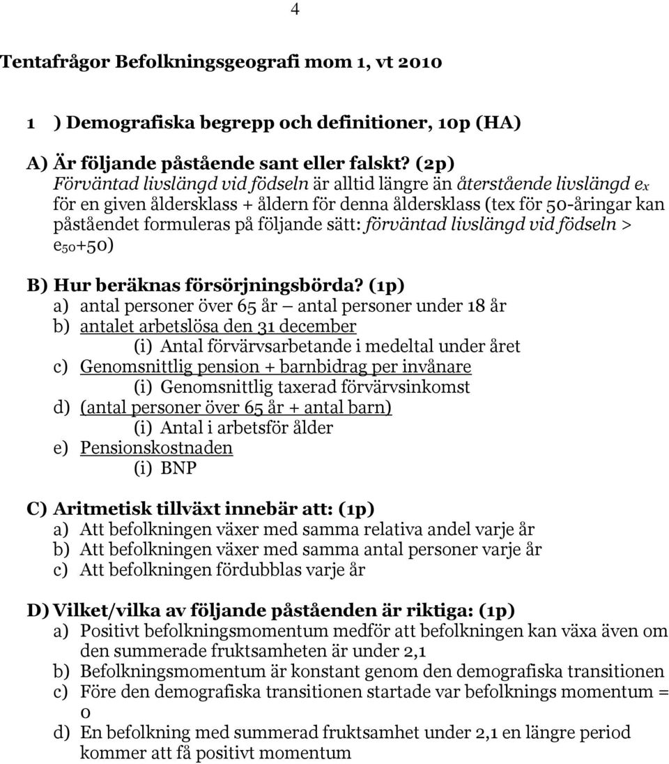 sätt: förväntad livslängd vid födseln > e50+50) B) Hur beräknas försörjningsbörda?