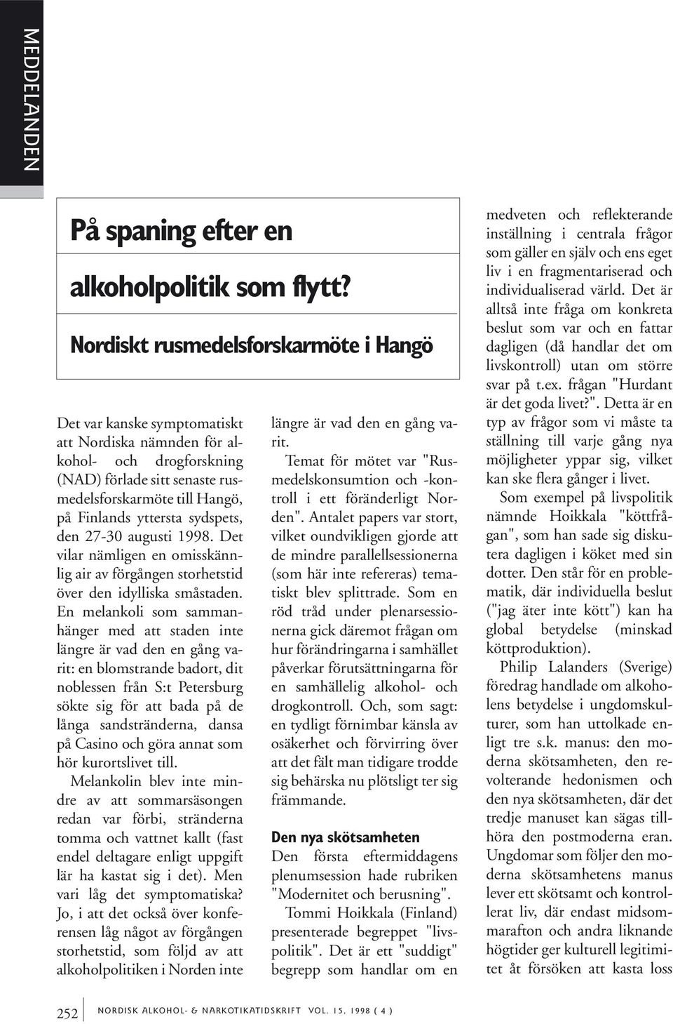 sydspets, den 27-30 augusti 1998. Det vilar nämligen en omisskännlig air av förgången storhetstid över den idylliska småstaden.