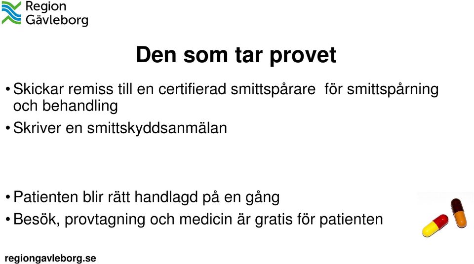 en smittskyddsanmälan Patienten blir rätt handlagd på