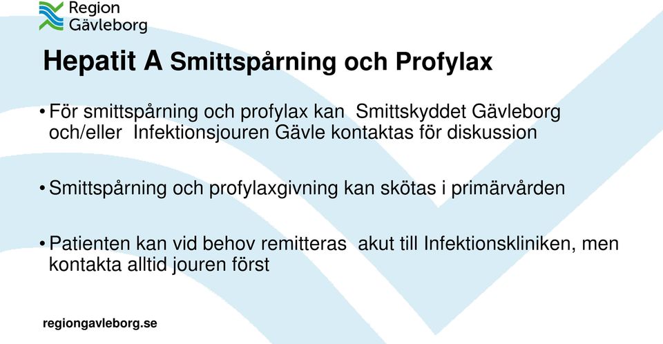 diskussion Smittspårning och profylaxgivning kan skötas i primärvården