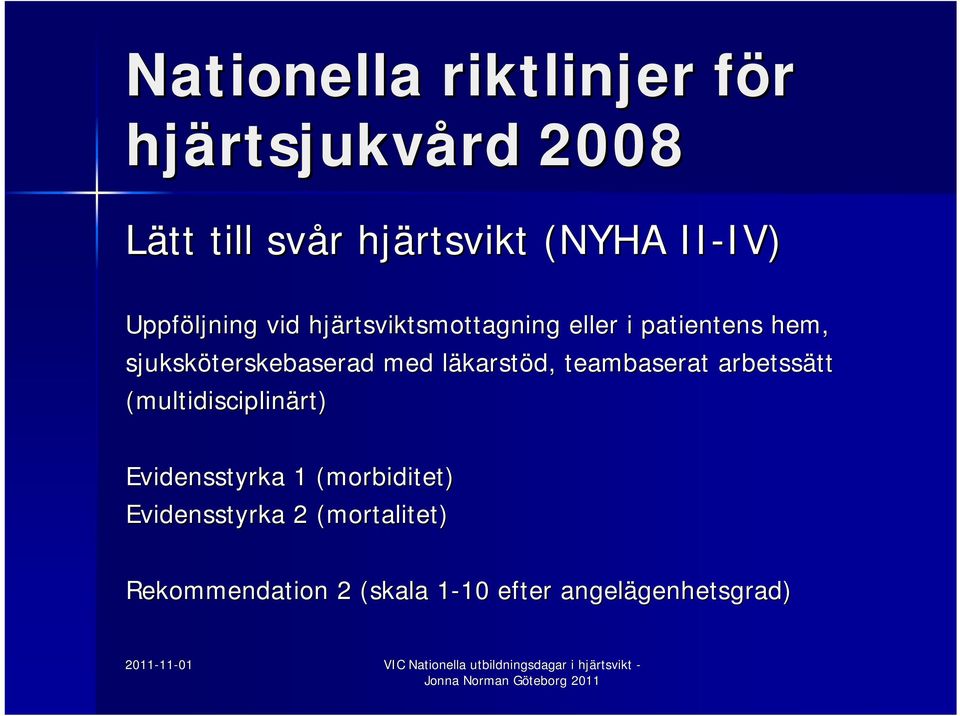 läkarstl karstöd, teambaserat arbetssätt tt (multidisciplinärt) Evidensstyrka 1 (morbiditet)