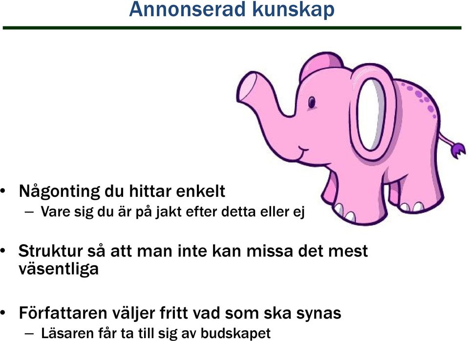 inte kan missa det mest väsentliga Författaren väljer