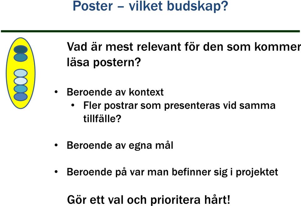 Beroende av kontext Fler postrar som presenteras vid samma