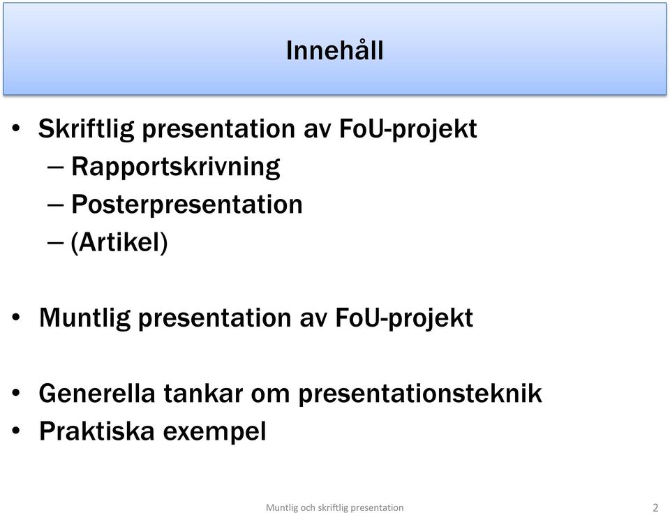 presentation av FoU-projekt Generella tankar om