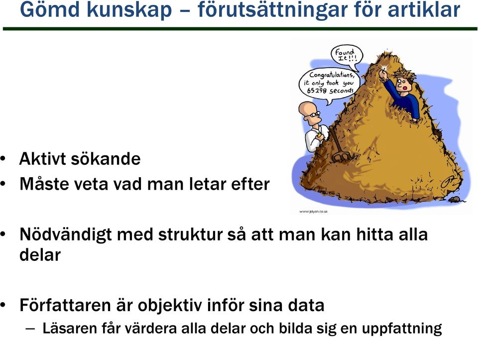 att man kan hitta alla delar Författaren är objektiv inför