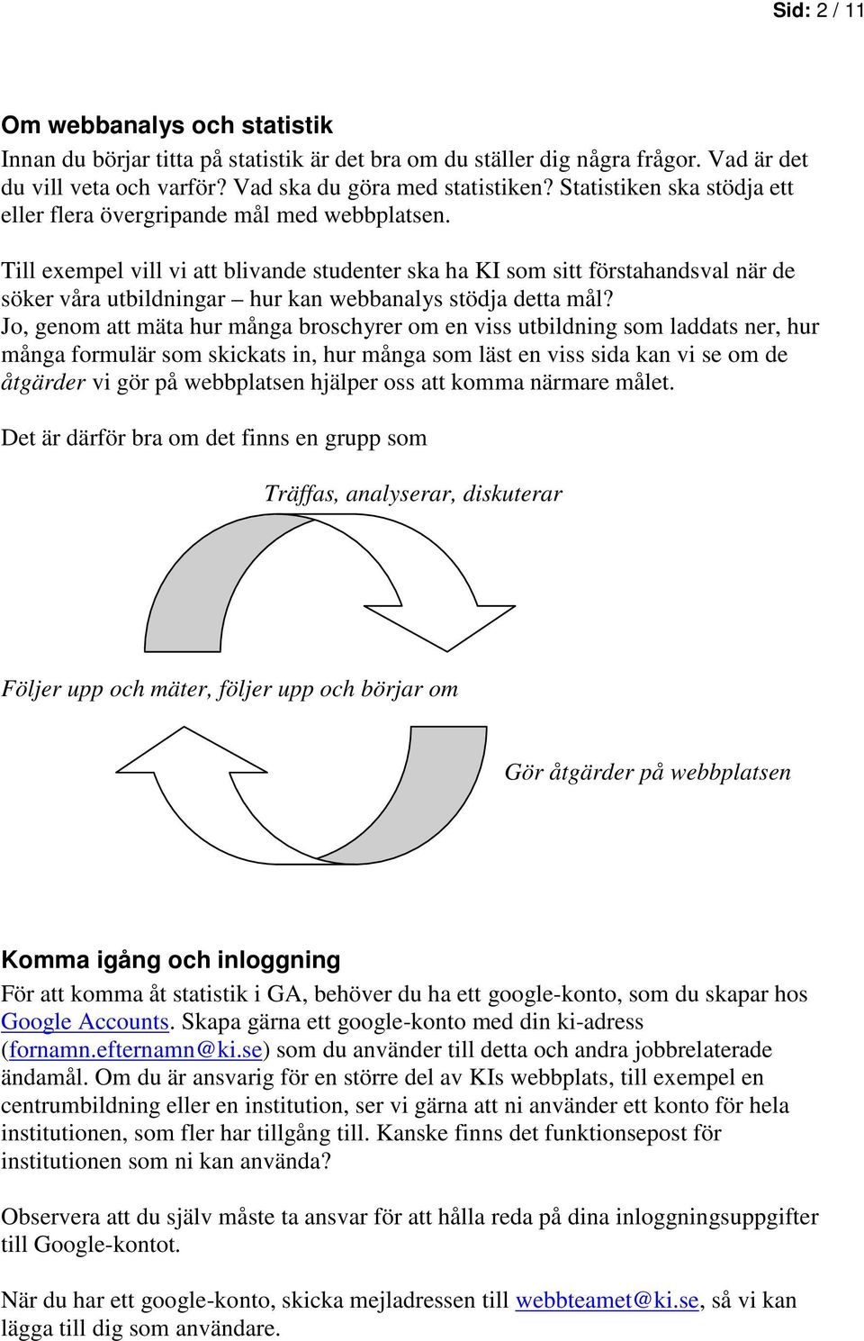 Till exempel vill vi att blivande studenter ska ha KI som sitt förstahandsval när de söker våra utbildningar hur kan webbanalys stödja detta mål?