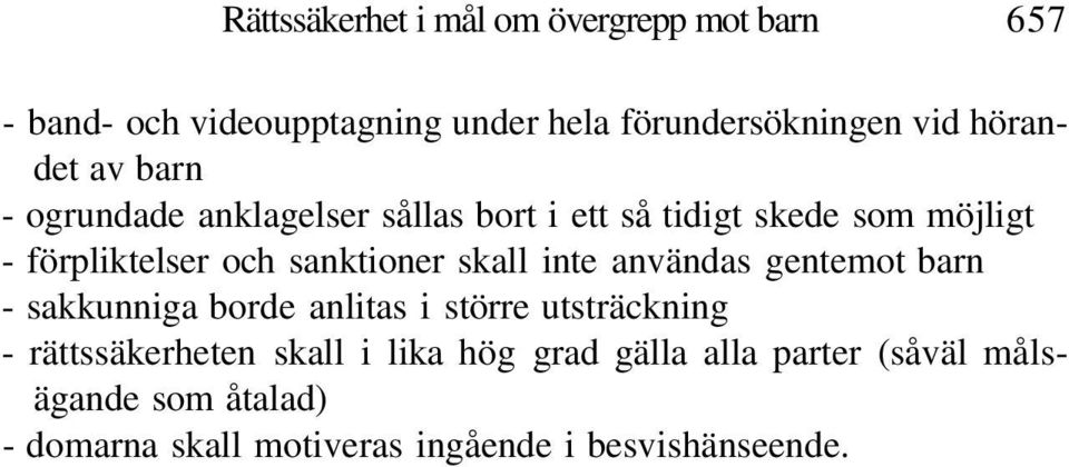 sanktioner skall inte användas gentemot barn - sakkunniga borde anlitas i större utsträckning - rättssäkerheten