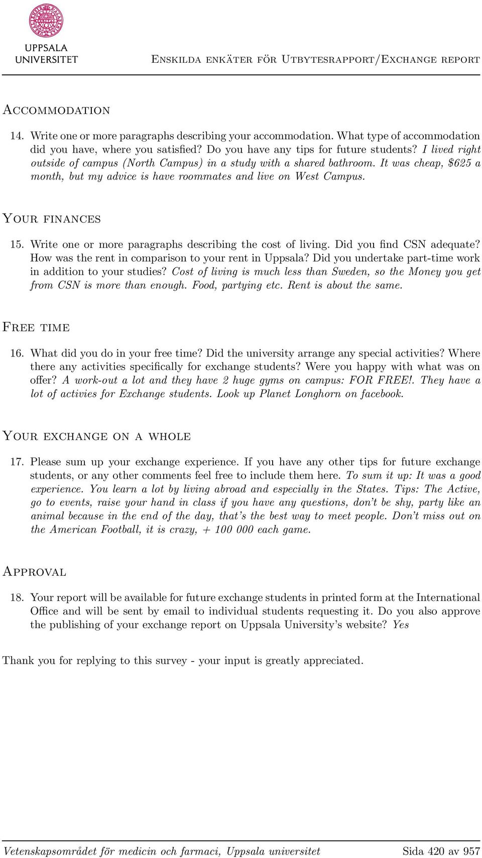 Write one or more paragraphs describing the cost of living. Did you find CSN adequate? How was the rent in comparison to your rent in Uppsala?