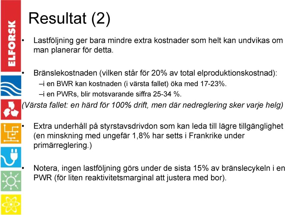 i en PWRs, blir motsvarande siffra 25-34 %.