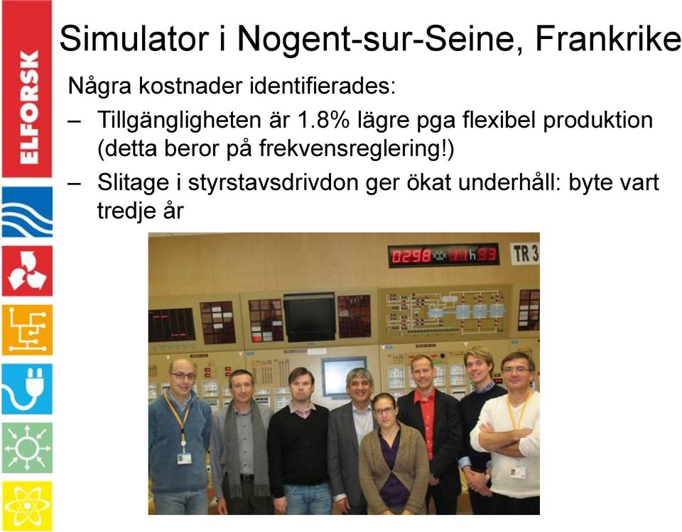 8% lägre pga flexibel produktion (detta beror på