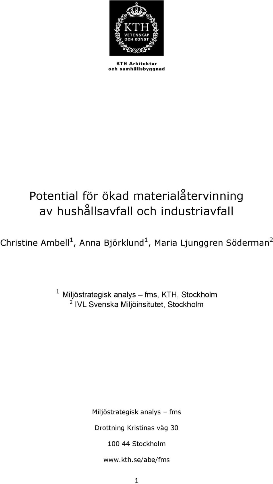 Miljöstrategisk analys fms, KTH, Stockholm 2 IVL Svenska Miljöinsitutet,