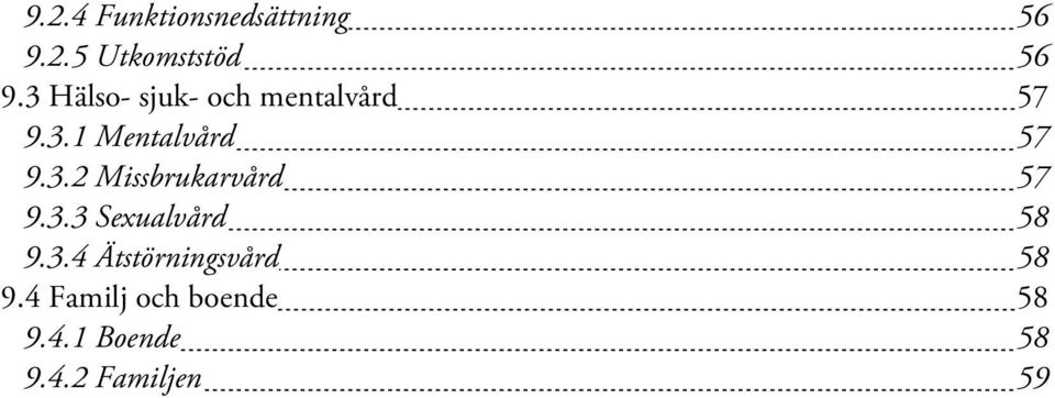 3.3 Sexualvård 58 9.3.4 Ätstörningsvård 58 9.