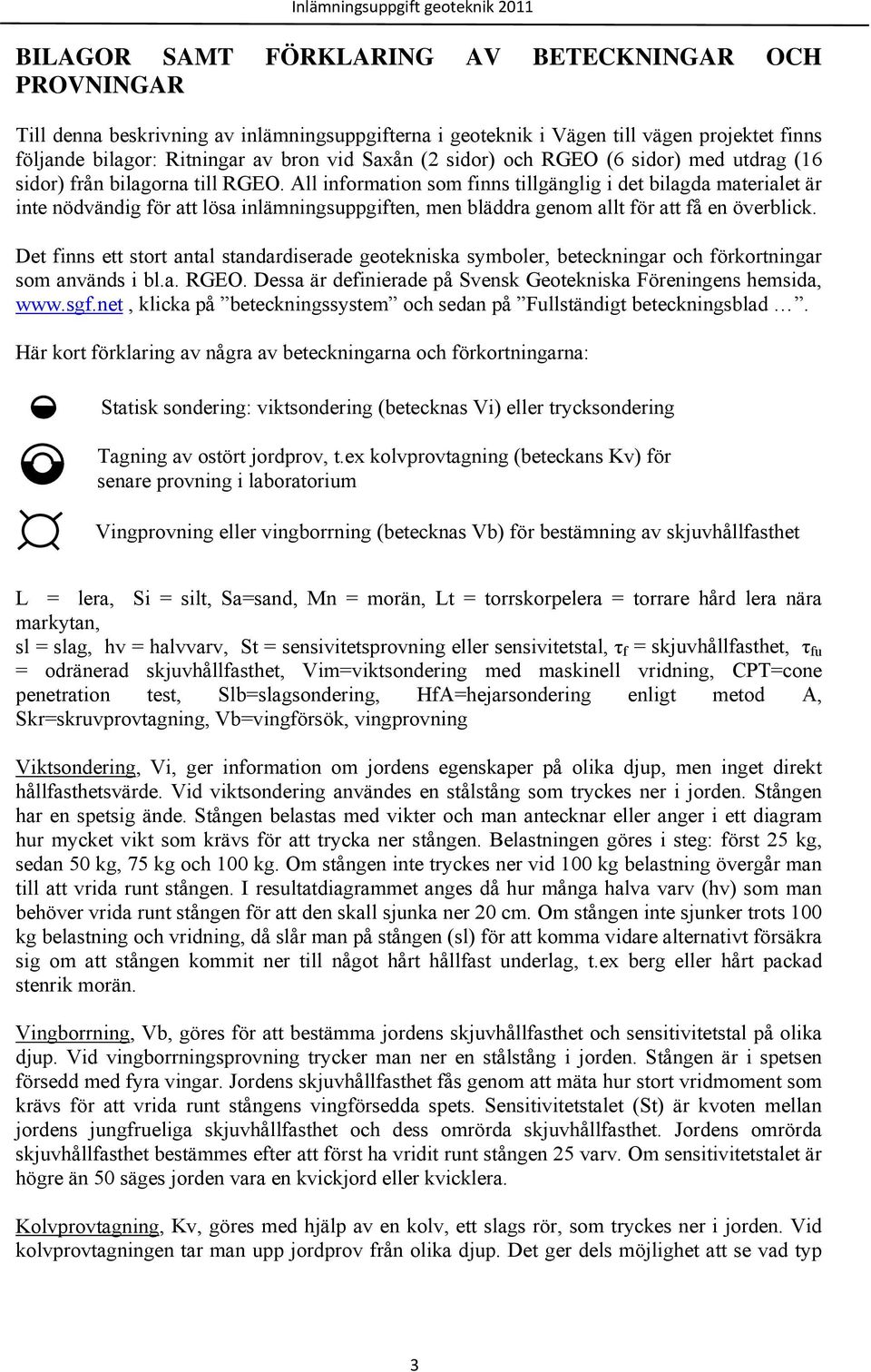 All information som finns tillgänglig i det bilagda materialet är inte nödvändig för att lösa inlämningsuppgiften, men bläddra genom allt för att få en överblick.