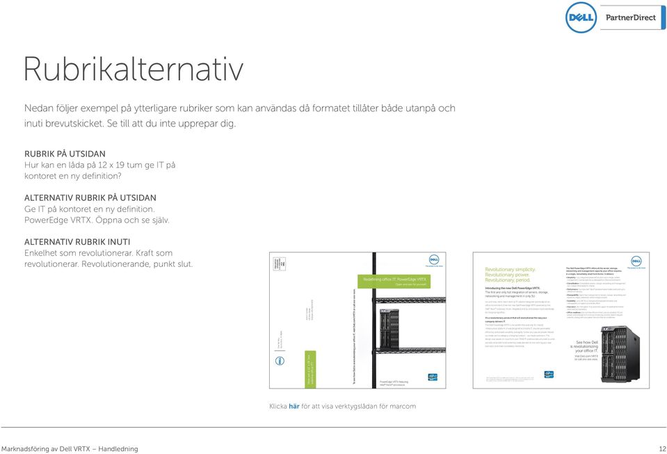 Se till att du inte upprepar dig. RUBRIK PÅ UTSIDAN Hur kan en låda på 12 x 19 tum ge IT på kontoret en ny definition? ALTERNATIV RUBRIK PÅ UTSIDAN Ge IT på kontoret en ny definition. PowerEdge VRTX.