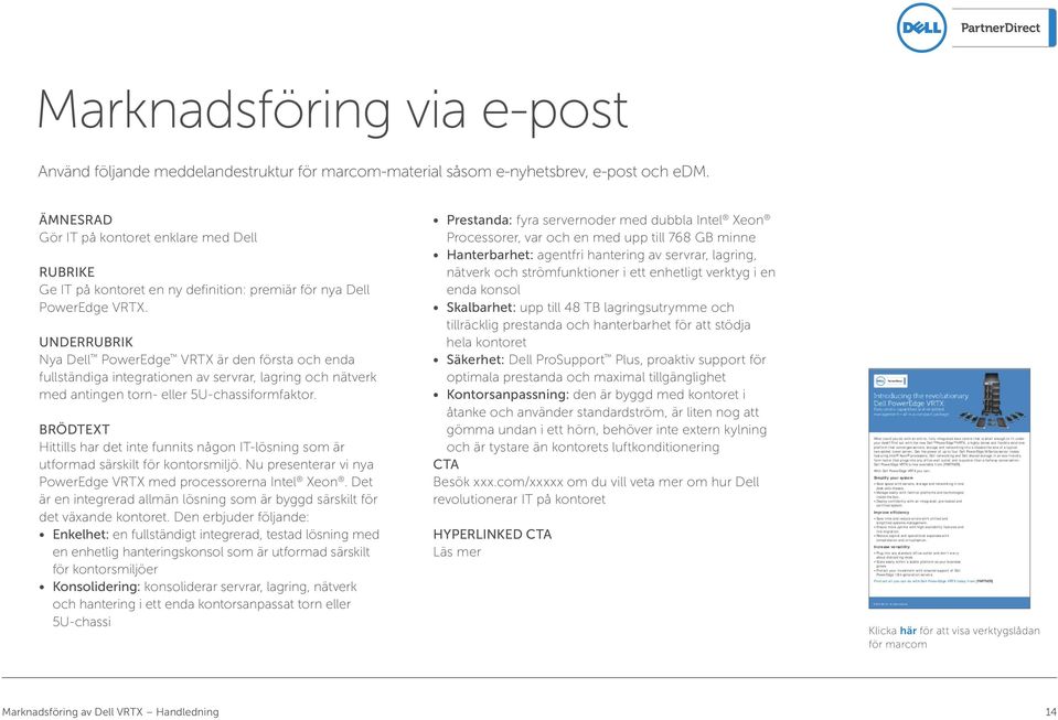 ÄMNESRAD Gör IT på kontoret enklare med Dell RUBRIKe Ge IT på kontoret en ny definition: premiär för nya Dell PowerEdge VRTX.